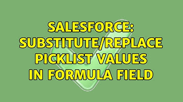 Salesforce: Substitute/replace picklist values in Formula field (2 Solutions!!)