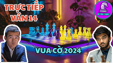 TRỰC TIẾP VUA CỜ 2024 VÁN CUỐI