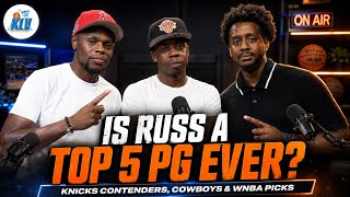 Is Russ a Top 5 PG Ever Knicks Contenders, Cowboys & WNBA Picks | EP 477