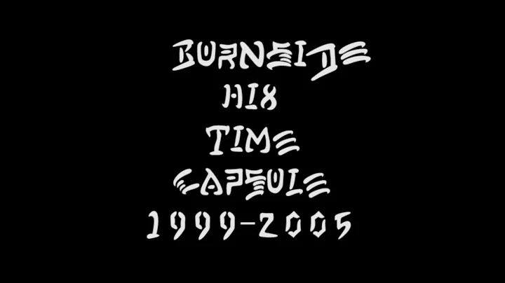 BURNSIDE TIME CAPSULE 1999-2005