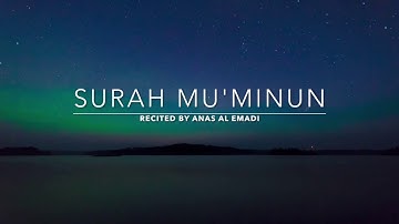 Surah Mu'minun - سورة المؤمنون | Anas Al Emadi | English Translation