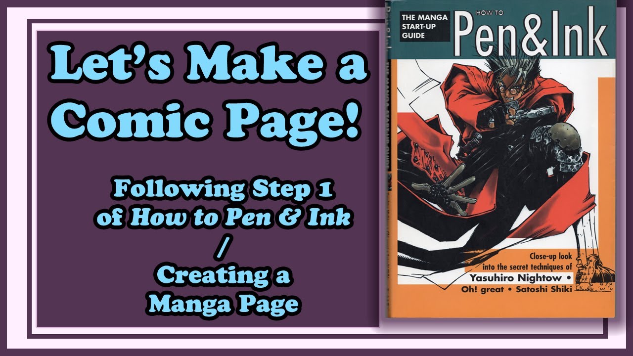 Let's Make a Comic Page! Step 1 of How to Pen & Ink Nightow, Yasuhiro ...