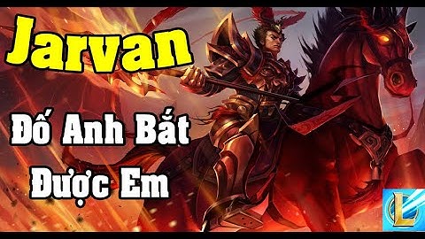 Jarvan IV Cực Nhây Trong Combat - Đố Anh Bắt Được Em Phiên Bản Tốc Chiến