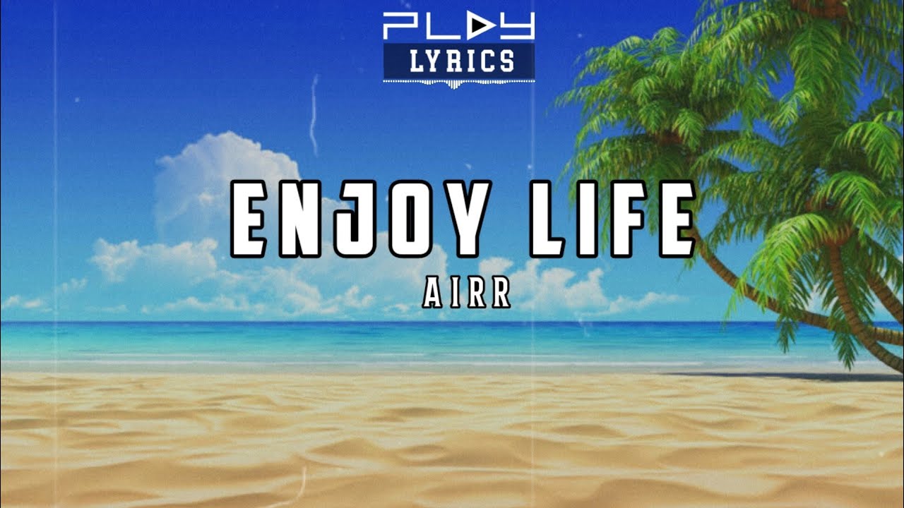 enjoy life