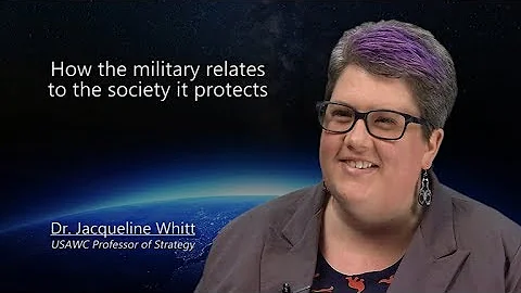 Dr. Jacqueline Whitt: How the military relates to ...