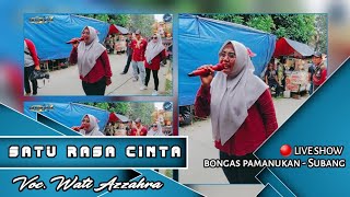 SATU RASA CINTA | DUA PUTRA | VOC. WATI AZZAHRA | SHOW BONGAS PAMANUKAN - SUBANG