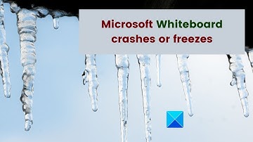 Microsoft Whiteboard crashes or freezes in Windows 11