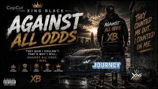AGAINST ALL ODDS – Xing Black | Official Audio | Epic Motivational Hip Hop / Trap Anthem