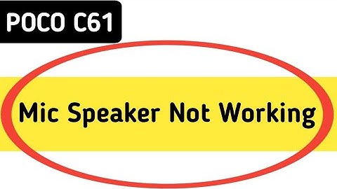 poco c61 mic speaker not working, poco c61 ka microphone problem solve kaise karen