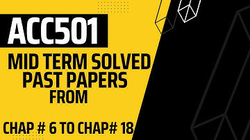 ACC501 - IMPORTANT SOLVED MID TERM MCQs FROM LECTURE # 6 TO LECTURE # 18