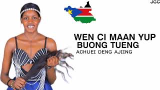 Wen Ci Maan Yup Buong Tueng by Achuei Deng Ajiing~South Sudan music #southsudan