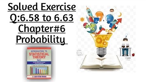 Solved Exercise Q:6.58 to 6.63(Part#7)By Sher Muhammad Chaudhry |Chapter#6 |Probability