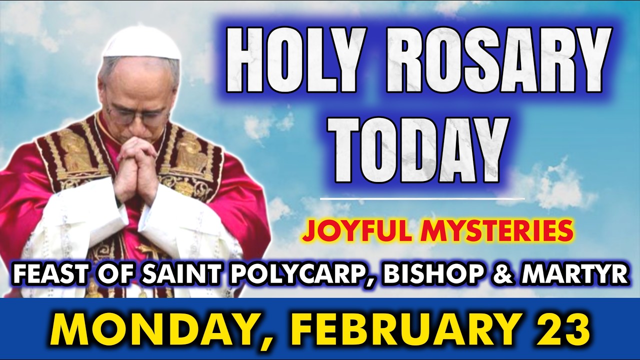 HOLY ROSARY TODAY, MONDAY, FEBRUARY 23 | JOYFUL MYSTERIES | ST. POLYCARP