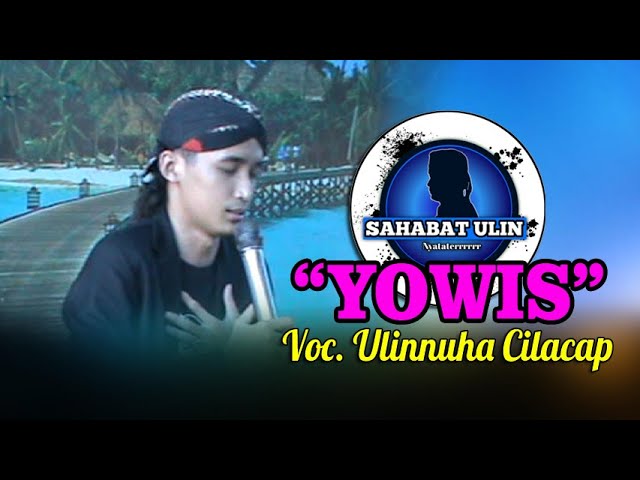 YOWIS Lagu Cover Mas Ulinnuha Cilacap || Anniversary Sahul Ke 2 class=