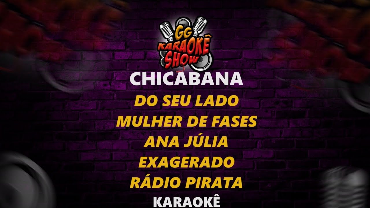 Chicabana - Karaokê/ Do Seu Lado, Mulher de Fases, Anna Júlia, Exagerado, Rádio Pirata