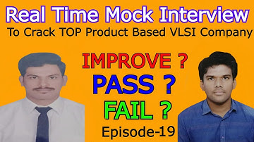 Ep-19 : Pass ? Fail ? Improve ? | REAL TIME MOCK INTERVIEW TO CRACK TOP PRODUCT BASED VLSI COMPANIES