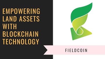 FieldCoin - Empowering Land Assets With Blockchain Technology