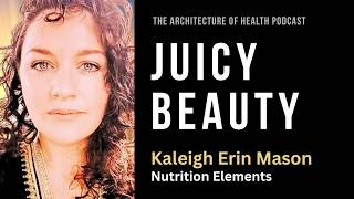 Juicy Beauty: Body Types, Fashion & Becoming Real with Kaleigh Erin Mason