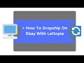 How To Dropship On Ebay With Lettopia