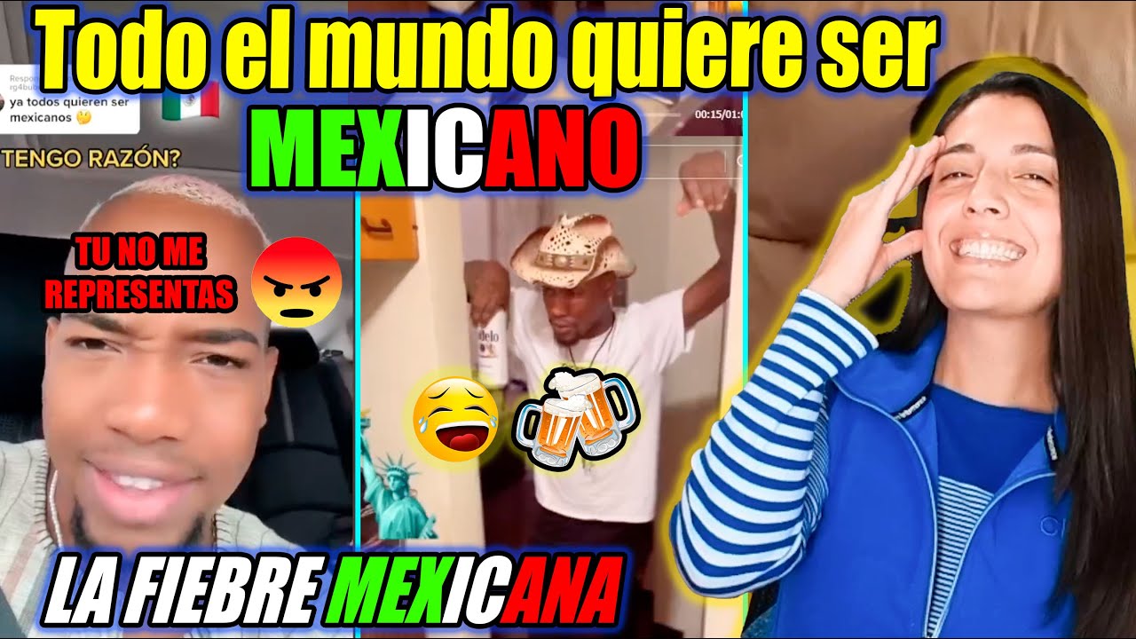 La fiebre mexicana es real! Todos quieren ser mexicanos y esta es la razon!