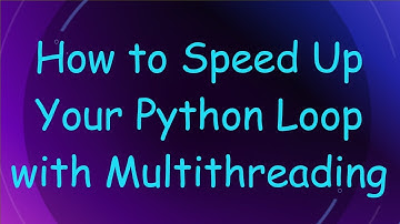 How to Speed Up Your Python Loop with Multithreading