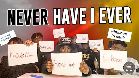 Never Have I Ever  *IT GOT SERIOUS*