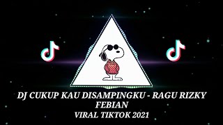 DJ CUKUP KAU DISAMPINGKU - RAGU RIZKY FEBIAN TIKTOK VIRAL REMIX TERBARU 2022 (FULLBASS)