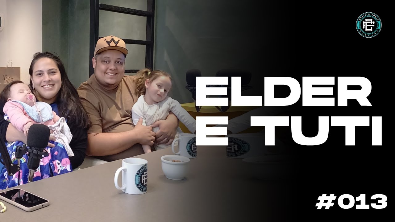 ELDER E TUTI | CASTELO FORTE PODCAST - EP. 013 - YouTube