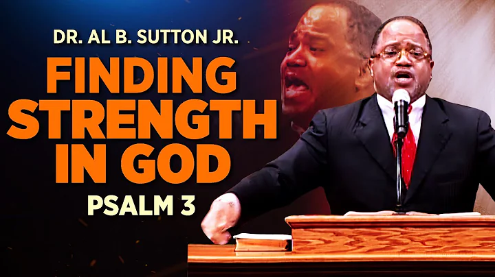 Dr. AB Sutton Jr Psalm 3 Sermon " Finding Strength...