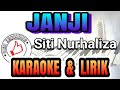 JANJI SITI NURHALIZA KARAOKE NO VOCAL