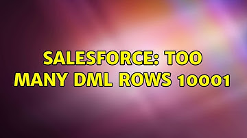 Salesforce: Too many dml rows 10001