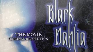 Black Dahlia - The Movie (original resolution)