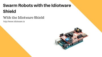 Swarm Robots with the Idiotware Shield