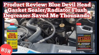Celebrity Product Review: Blue Devil Head Gasket Sealer/Radiator Flush Degreaser Saved Me Thousands Wealth