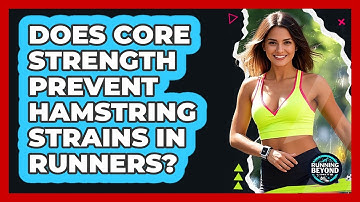 Does Core Strength Prevent Hamstring Strains In Runners? - Running Beyond Limits