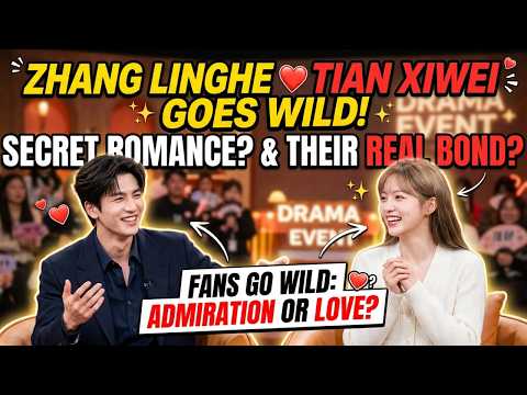 Never Before Published—Zhang Linghe's Unexpected Confession About Tian Xiwei Shocks Fans