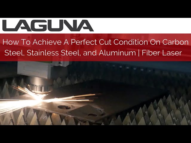 How To Achieve A Perfect Cut Condition On Carbon Steel, Stainless Steel, and Aluminum | Fiber Laser