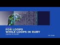 Looping in ruby master the basics  for loops  while loops  mr coder mr coder