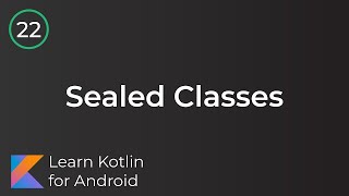 Android Development for Beginners - Sealed Classes Lesson 22