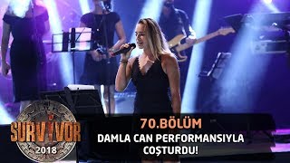 Damla Can ' Ben Böyleyim' şarkısıyla sahnede... | 70. | Survivor 2018 Resimi