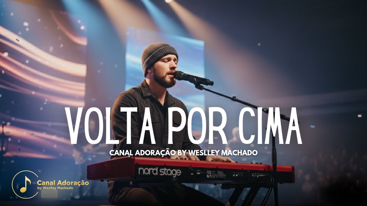 Volta Por Cima – Uma Canção Que Vai Tocar Sua Alma | Adoração by Weslley Machado