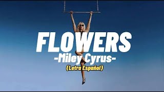 Miley Cyrus - Flowers (Sub Español) [Letra]