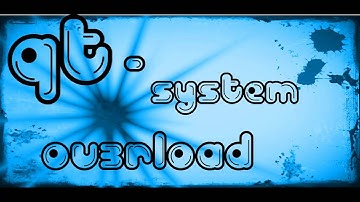 Qt - System Overload [HD]