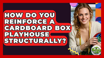 How Do You Reinforce A Cardboard Box Playhouse Structurally? - The Upcycle Lab