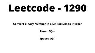 1290. Convert Binary Number in a Linked List to Integer - Time: O(n) Space: O(1) - Leetcode
