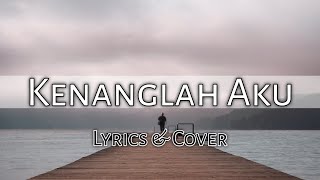 KENANGLAH AKU - NAFF ( Lyrics + Cover By Felix Irwan )