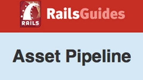 Ruby on Rails - Railscasts #279 Understanding The Asset Pipeline