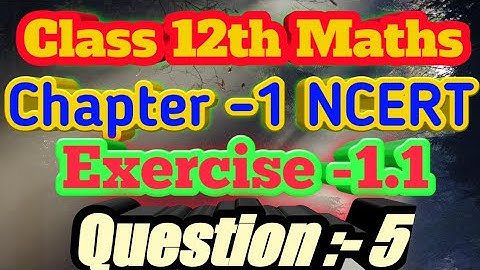 Class 12 Ex 1.1 Q5 Math | Relation & Ex 1.1 Q5 Class 12 Math |Function | Q5 Ex 1.1 Class 12 Math |