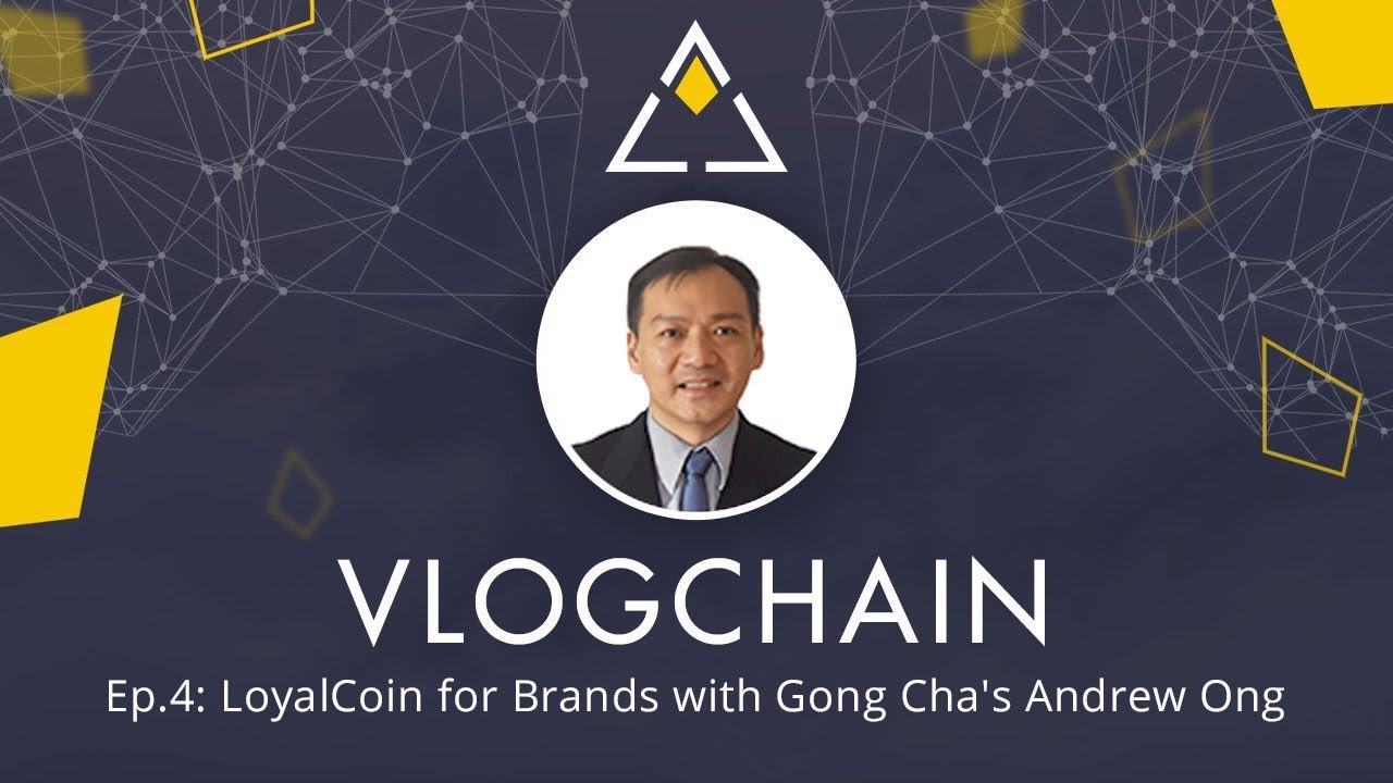 VlogChain | LoyalCoin for Brands with Gong Cha's Andrew Ong