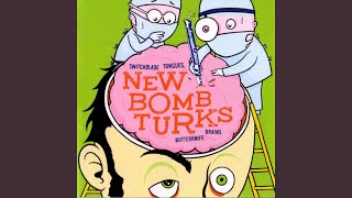 Video thumbnail of "New Bomb Turks - Chip Away at the Stone"